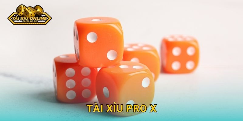 Tài Xỉu Pro X chuyên nghiệp độc quyền tại Tài xỉu online