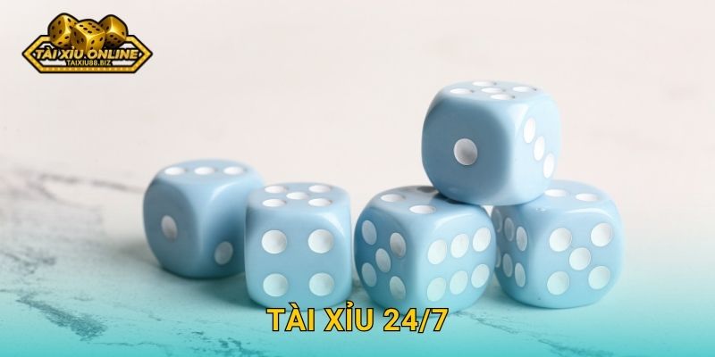 Tài Xỉu 24/7 – Cá cược không ngừng nghỉ tại Tài xỉu online