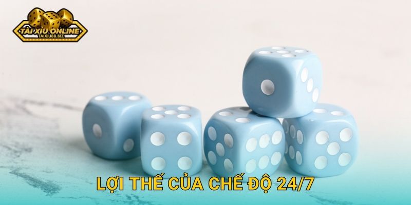 Tài Xỉu 24/7 - Cá cược không ngừng nghỉ tại Tài xỉu online 3 Lợi thế của chế độ 24/7