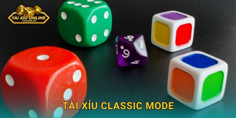 Tài Xỉu Classic Mode truyền thống đích thực tại Tài xỉu online