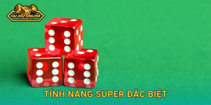 Tài Xỉu Super Dice siêu phẩm độc quyền của Tài xỉu online 2 Tính năng Super đặc biệt