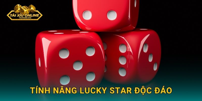 Tính năng Lucky Star độc đáo
